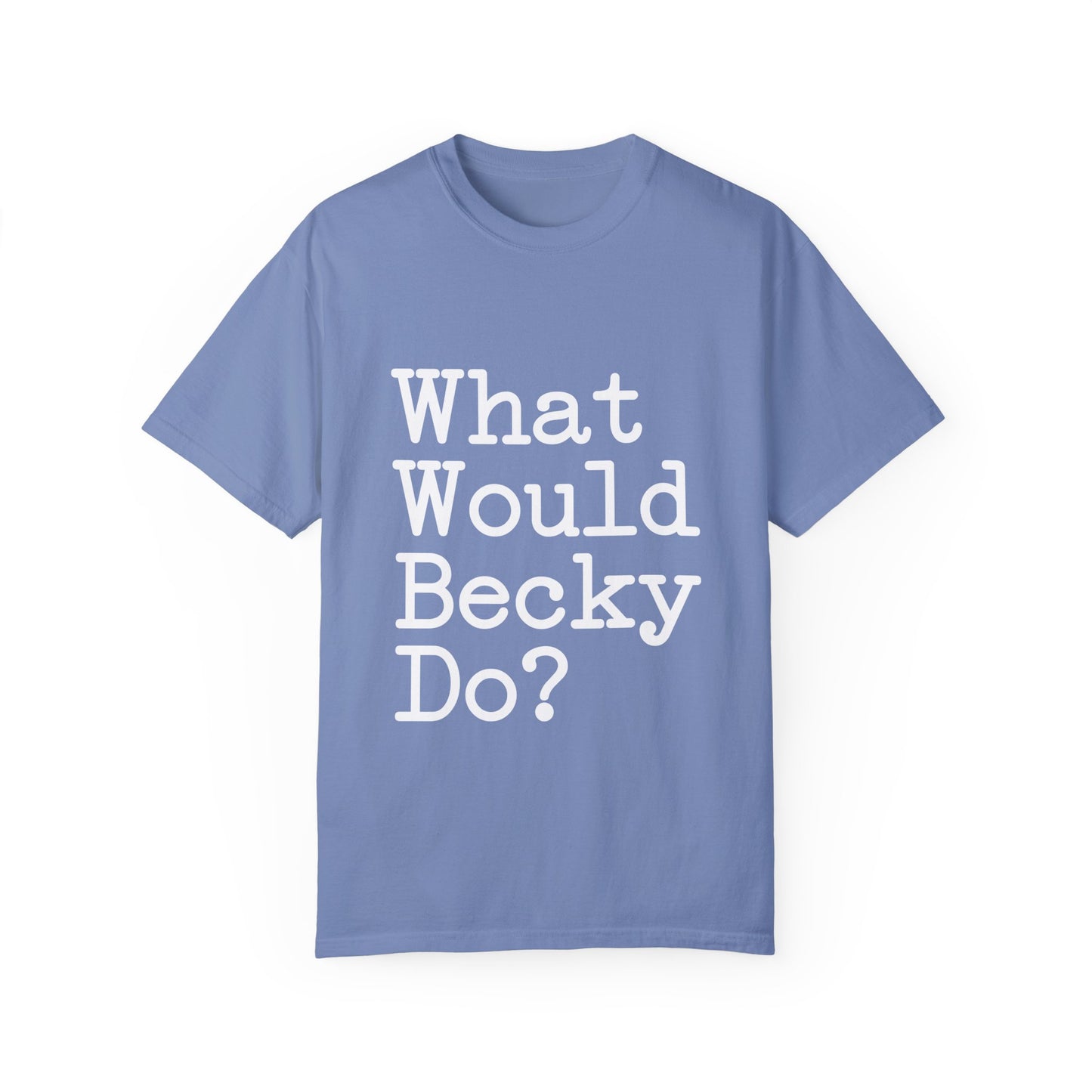 What Would Becky Do T-Shirt