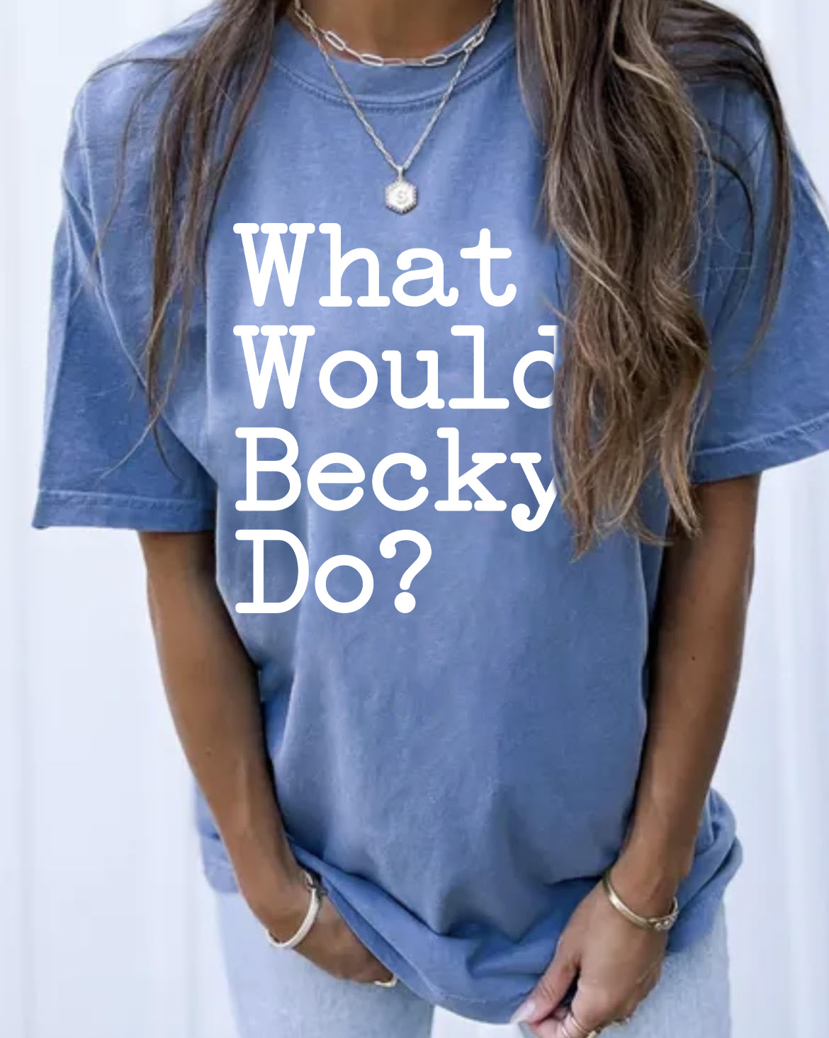 What Would Becky Do T-Shirt
