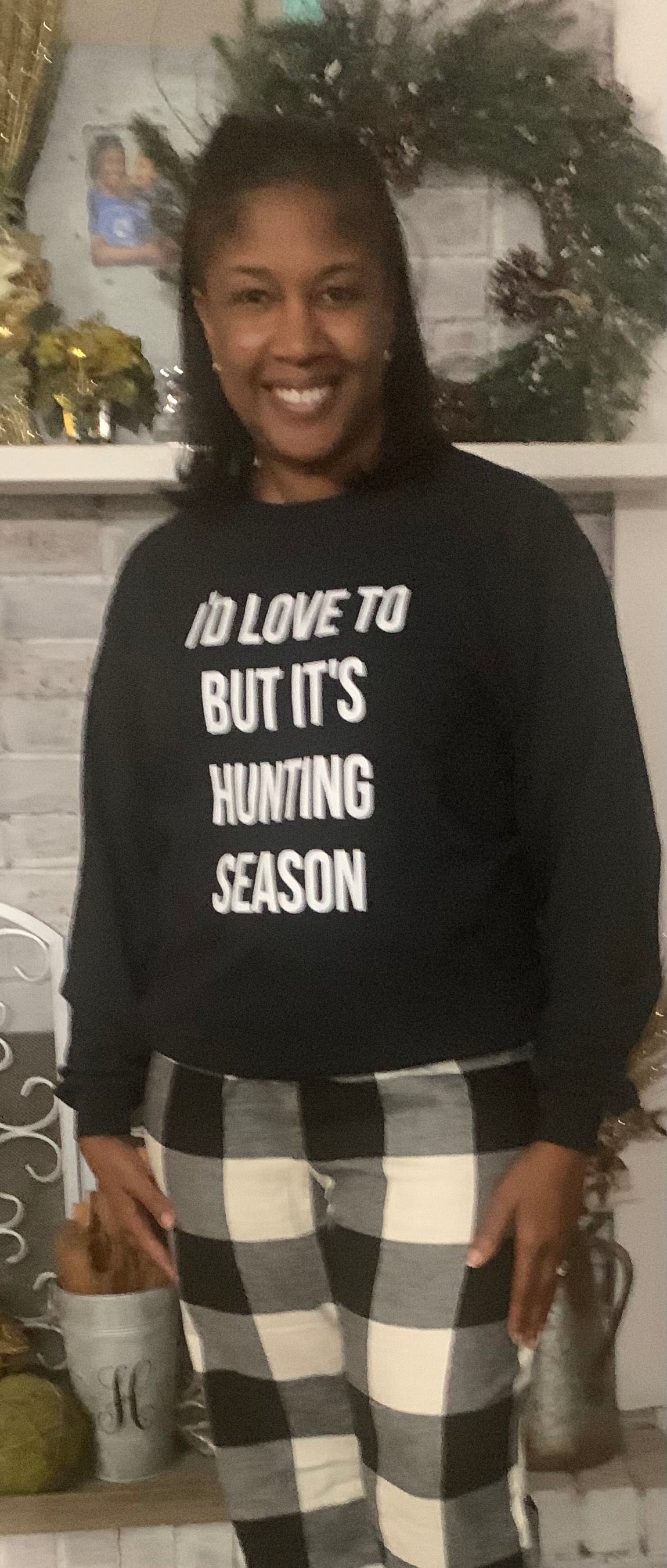 I'd Love To But It's Hunting Season Long Sleeve T-Shirt