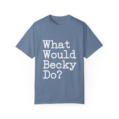 What Would Becky Do T-Shirt