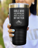 Girls Who Like Hunting...Etched Hot/Cold Tumbler