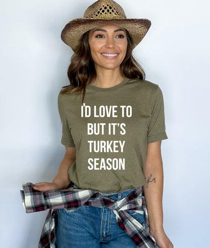 I’d Love To…Turkey Season Unisex Jersey Short-Sleeve T-Shirt