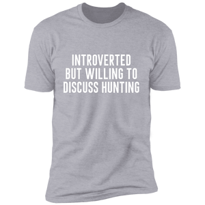 Introverted But Willing to Discuss..Premium Short Sleeve T-Shirt