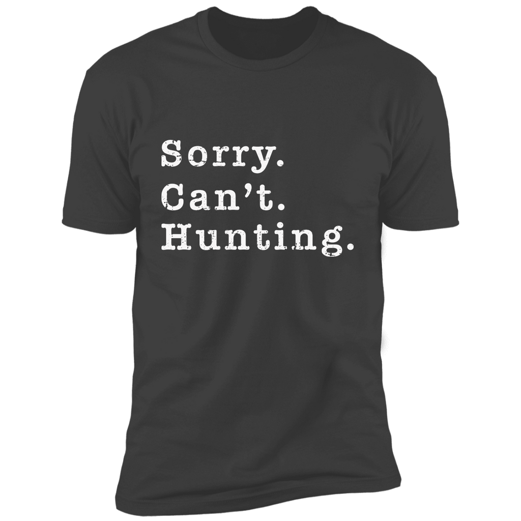 Sorry. Can't . Hunting. Premium Short Sleeve T-Shirt