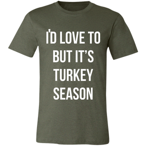 I’d Love To…Turkey Season Unisex Jersey Short-Sleeve T-Shirt